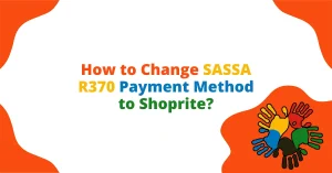 How to Change SASSA R370 Payment Method to Shoprite?