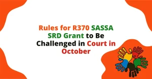 Rules for R370 SASSA SRD Grant to Be Challenged in Court in October
