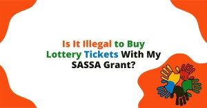Is It Illegal to Buy Lottery Tickets With My SASSA Grant?