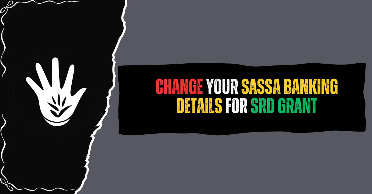 SASSA SRD Change Banking Details for R370