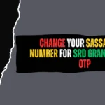 How to Change Your SASSA Phone Number Without OTP? Change Your SASSA SRD R370 Phone Number for SRD Grant Without OTP