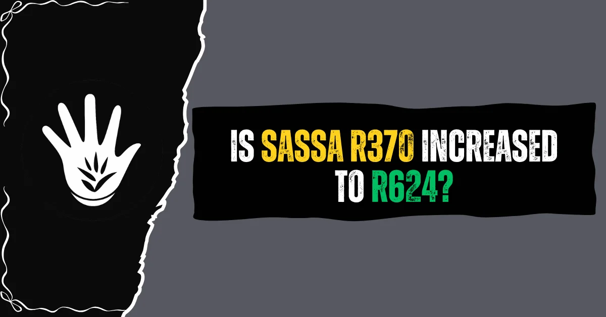Is SASSA R370 Increased to R624?